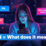 Young woman using her smartphone at night with neon lighting, surrounded by chat bubbles showing “FN,” “That’s FN crazy,” “For now,” and “What does it mean,” illustrating the meaning of FN in text slang.