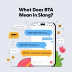 Illustration of a smartphone chat conversation explaining the slang term “BTA,” meaning “But Then Again,” with bold text saying “What Does BTA Mean in Slang?” and colorful social media style chat bubbles representing texting and online conversations.