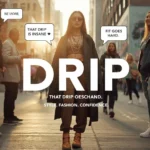 Street-style fashion scene showing a confident young person with trendy outfit and jewelry while friends react with chat bubbles saying “that drip is insane” and “fit goes hard,” illustrating what does drip mean slang and stylish Gen Z fashion culture.