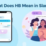 Illustration explaining the slang meaning of “HB,” showing a smartphone chat with messages including “HB! Hope you have a great day,” alongside two friends smiling and chatting, representing casual texting and friendship in social media conversations.