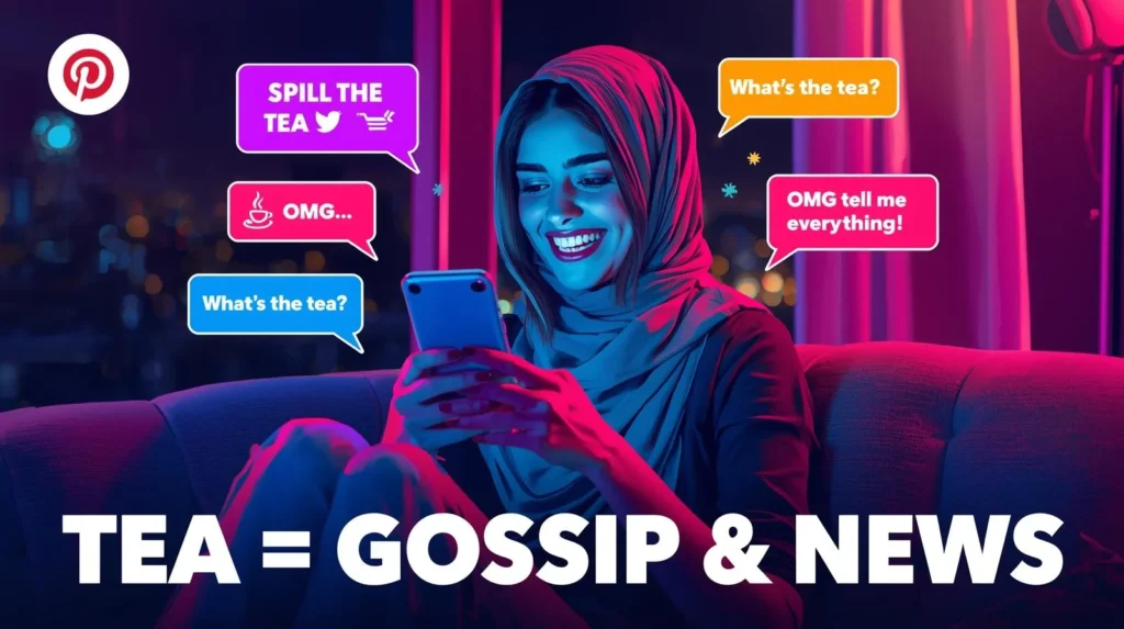 Young woman smiling while texting on her phone, surrounded by colorful chat bubbles saying “spill the tea” and “what’s the tea,” illustrating that “tea” means gossip and news in slang.
