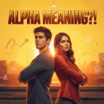 Confident young man and woman standing back-to-back on a city rooftop at sunrise with arms crossed, bold headline “ALPHA MEANING?!” above them, symbolizing leadership, confidence, and alpha personality slang in modern online conversations.