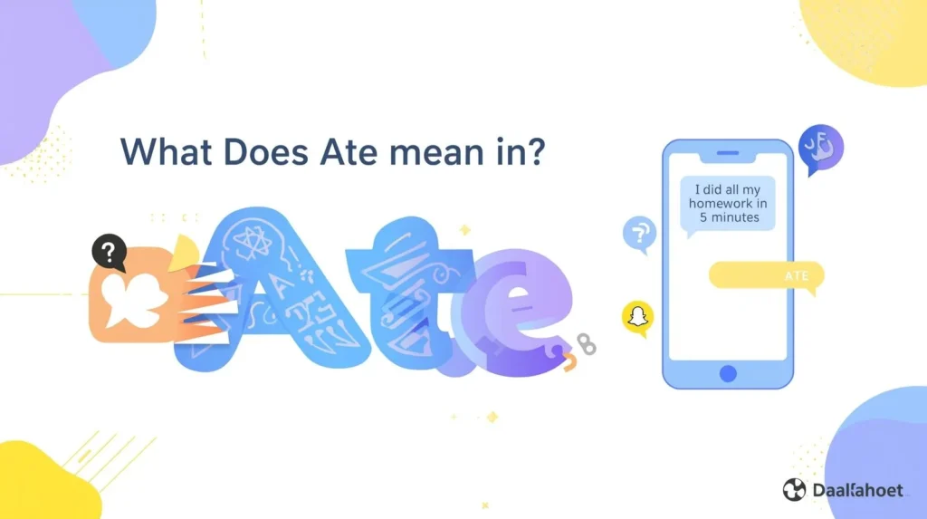 Illustration explaining the slang meaning of “ate” in texting, showing a smartphone chat where someone says “I did all my homework in 5 minutes” and receives the reply “ATE,” representing praise for doing something very well.
