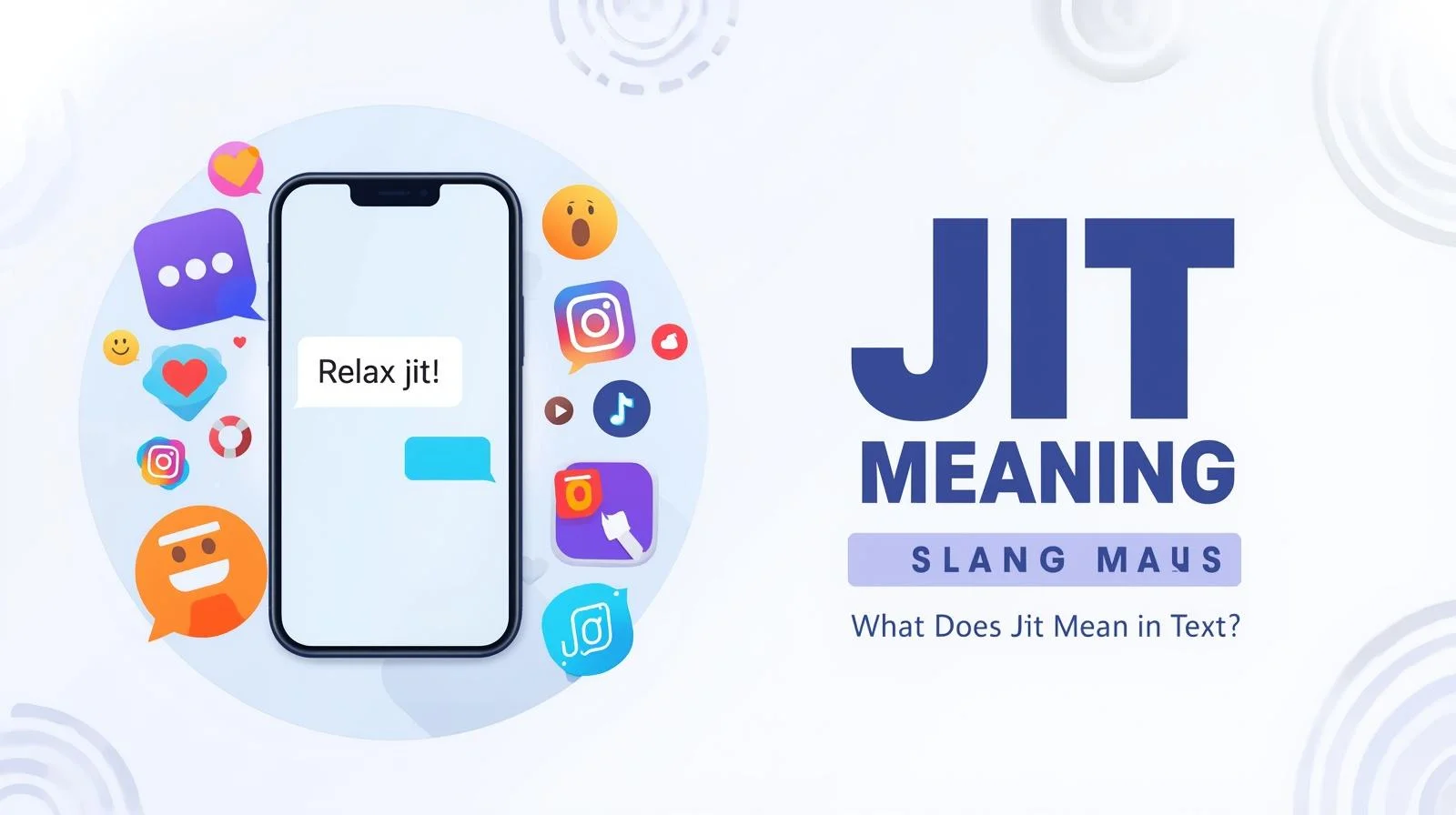 Illustration of a smartphone displaying the message “Relax jit!” surrounded by emojis and social media icons, next to bold text “JIT Meaning Slang” and the caption “What Does Jit Mean in Text?”.