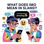 Illustration of two teens texting on smartphones with a chat bubble saying “IMO this movie amazing,” explaining the meaning of IMO in slang.