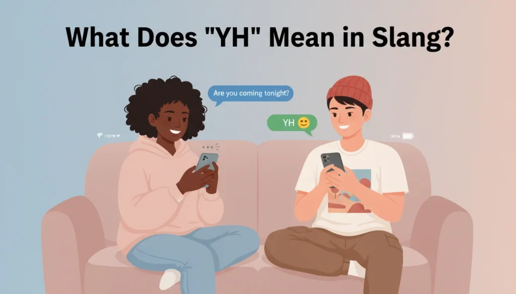 Two young people texting on smartphones, with chat bubbles showing “YH” as a reply meaning “yeah,” illustrating its use in casual online conversations.