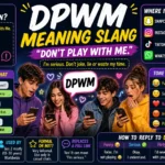 DPWM slang meaning infographic with Gen Z teens using smartphones, showing “Don’t Play With Me” definition, chat examples, tone variations, and social media usage icons.