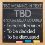 “A black chalkboard with the heading ‘TBD Meaning in Text’ explaining that TBD stands for ‘To be determined,’ ‘To be decided,’ and ‘To be discussed,’ with colored chalk pieces at the bottom.”