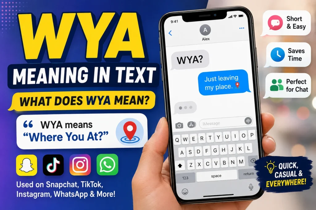 WYA meaning in text infographic showing a smartphone chat with “WYA?” and the definition “Where You At?” alongside Snapchat, TikTok, Instagram, and WhatsApp icons, explaining the popular texting abbreviation used in online chats.