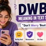 Young woman smiling while looking at her phone with large “DWBI Meaning in Text Slang” text and icons representing reassurance, casual conversation, and “Don’t Worry ’Bout It” meaning in a colorful social media-style featured image.