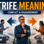 Featured image illustrating the meaning of strife, showing a thoughtful middle-aged man standing between two groups engaged in a disagreement. Broken speech bubbles, opposing arrows, mismatched puzzle pieces, and a divided pathway visually represent conflict, tension, and disagreement. The design uses blue and orange tones with the text "Strife Meaning" and "Conflict & Disagreement" to explain the concept of strife in a clear, educational way.