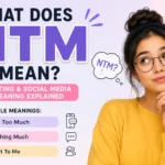 Featured illustration explaining "What Does NTM Mean?" with a thoughtful young woman holding a smartphone and highlighting the common meanings: "Not Too Much," "Nothing Much," and "Next To Me" for texting and social media conversations.